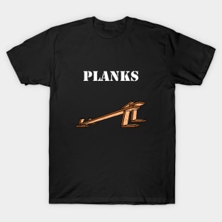 PLANKS T-Shirt